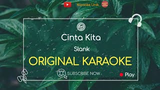 Slank  Cinta Kita Karaoke Original [upl. by Ajiat]