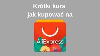 Krótki kurs jak kupować na Aliexpress [upl. by Airt]