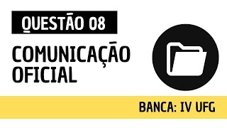 Questão 08  Direito Administrativo e Administração Pública  Comunicação Oficial  IV UFG [upl. by Adnala]