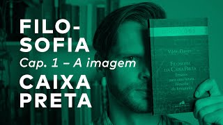 A IMAGEM  Filosofia da caixa preta – Vilém Flusser [upl. by Ferdie]