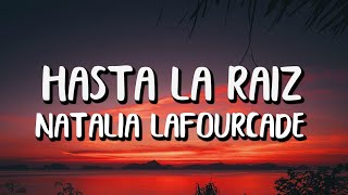 Natalia Lafourcade  Hasta la Raíz LetraLyrics [upl. by Matheson]