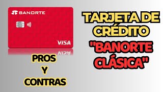 Vale la pena la TARJETA de Crédito quotBANORTE CLÁSICAquot Mi opinión Lo Bueno y lo malo Análisis Tips [upl. by Liddie]