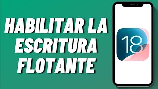 Cómo habilitar la escritura flotante en iPhone con iOS 18 [upl. by Udela815]