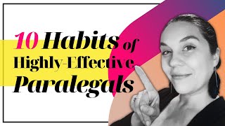 10 Habits of HighlyEffective Paralegals [upl. by Tamis605]