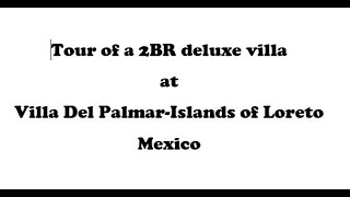 Tour of 2 bedroom deluxe villa at Villa Del PalmarIslands of Loreto [upl. by Amabel]