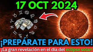 🚨17 de octubre de 2024🌕ECLIPSE SOLAR ¡Bendición de mil millones de dólares para estos 6 signos💰 [upl. by Nairehs]