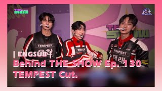 ENG SUB Behind THE SHOW EP 130  TEMPEST Cut [upl. by Aisinoid897]