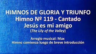 Himnos de Gloria Nº 119  Jesús es mi amigo [upl. by Selbbep]