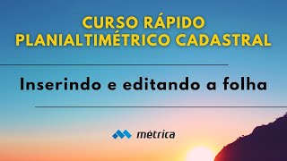 Inserindo e editando a folha  Aula 06  Curso Planialtimétrico Cadastral [upl. by Lap146]