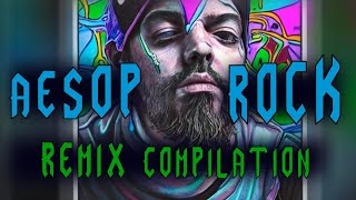 Aesop Rock Remix Compilation [upl. by Dumond]