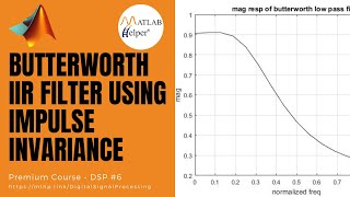 Butterworth IIR filter using Impulse Invariance  DSP  MATLABHelper [upl. by Dyer]