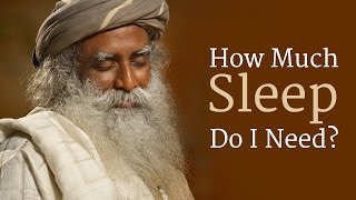 How Much Sleep Do I Need  Sadhguru [upl. by Werby171]