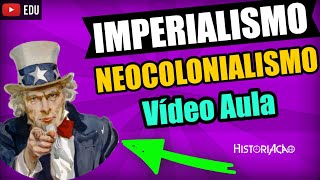 Imperialismo e Neocolonialismo Vídeo Aula Partilha da África Formas de Dominação Resumo [upl. by Carbo]