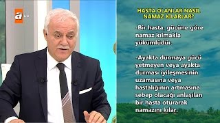 Hasta olanlar namaz nasıl kılarlar  Nihat Hatipoğlu Sorularınızı Cevaplıyor 169 Bölüm  atv [upl. by Tlaw]