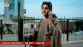 Achari Mohabbat  TeleFilm  Eid Day 1 at 900 PM  only on ARY Digital [upl. by Patrice]