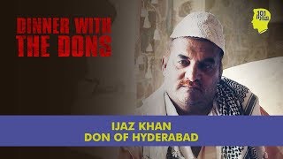 Dinner With The Dons  Ijaz Khan The Don Of Hyderabad  Unique Stories From India [upl. by Tega71]