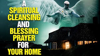 LISTEN TO THIS Powerful Prayer To Bless And Cleanse Your Home [upl. by Hteik]