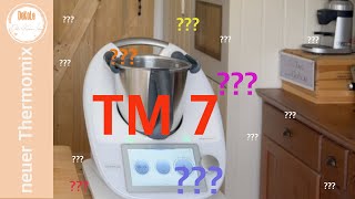 TM 7 neuer Thermomix  wann wie und was [upl. by Melentha92]