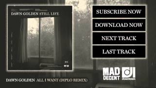 Dawn Golden  All I Want Diplo Remix Official Full Stream [upl. by Vevina]