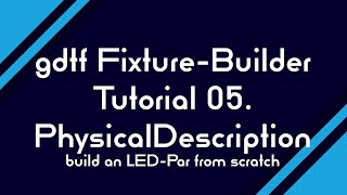 05 gdtf FixtureBuilder  PhysicalDescription  build an LEDPar from scratch [upl. by Elleoj701]