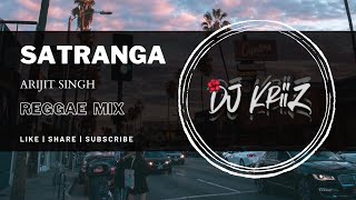 Satranga Reggae Remix  Dj KriiZ [upl. by Notyap]