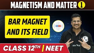 Magnetism and Matter 01  Bar Magnet and its Field  Class 12thNEET [upl. by Orit]