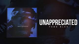 Yung Bleu quotUnappreciatedquot Official Audio [upl. by Paulina714]