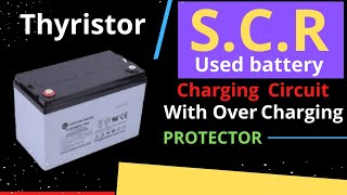 THYRISTOR  SCR USED BATTERY CHARGING CIRCUIT WITH OVER CHARGING PROTECTOR WITH SCHEMATIC [upl. by Webb]