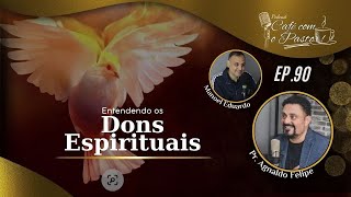 CAFÉ COM PASTOR  EP 90  ENTENDENDO OS DONS ESPIRITUAIS  APAGNALDO FELIPE SILVA [upl. by Monto]