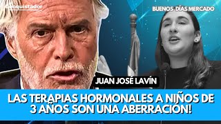 quotLas terapias HORMONALES a niños de 3 AÑOS son una ABERRACIÓNquot Juan José Lavín  Buenos Días Mercado [upl. by Pears]