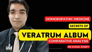 Veratrum Album  Homoeopathic Medicine Secrets Comparative Analysis Dr Sushil Dubey [upl. by Nauaj]