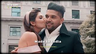 Made In India Slowed and Reverb Guru Randhawa 🥀 Lo fi Edit [upl. by Ainegul886]