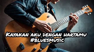 Kayakan aku dengan hartamu bluesmusic [upl. by Okihcas]