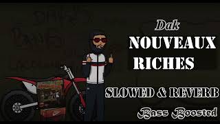 DAK  Nouveaux Riches slowed amp reverb [upl. by Nillek]