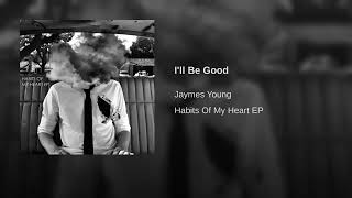 Ill Be Good  Jaymes Young [upl. by Madra]