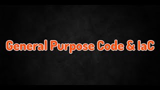 General Purpose Code and Infrastructure as Code [upl. by Tewell]