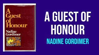 A Guest of Honour by Nadine Gordimer  Summary and Analysis [upl. by Stearne]