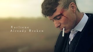 Karliene  Already Broken  A Tommy Shelby Fan Song [upl. by Highams]