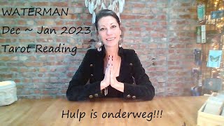 WATERMAN🤩  Dec  Jan 2023 🤩 Hulp is onderweg  Tarot Reading [upl. by Aneetsyrk]