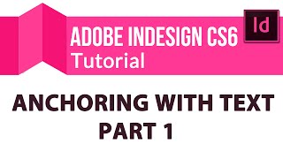 InDesign CS6 Tutorial Anchoring Objects with Text  Part 1 [upl. by Atiekram]