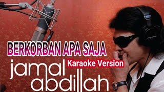 Karaoke JAMAL ABDILLAH  BERKORBAN APA SAJA [upl. by Ardnasal619]