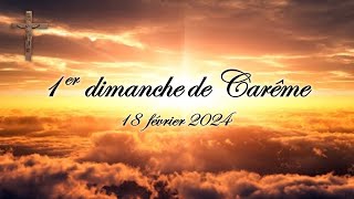 1er dimanche de Carême  18 février 2024 [upl. by Nomahs109]